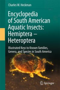 Encyclopedia of South American Aquatic Insects: Hemiptera - Heteroptera  - Illustrated Keys to Known Families, Genera, and Species in South America