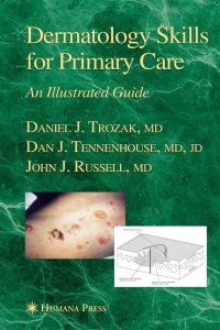 Dermatology Skills for Primary Care  - An Illustrated Guide