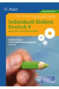 Individuell fördern Deutsch 8 Lesen Sach- und Gebrauchstexte  - Kopiervorlagen in drei Differenzierungsstufen mit Tests (8. Klasse)