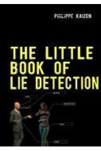The little book of lie detection  - How to detect lies and improve your watchfulness
