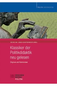 Klassiker der Politikdidaktik - neu gelesen  - Originale und Kommentare