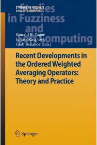 Recent Developments in the Ordered Weighted Averaging Operators: Theory and Practice