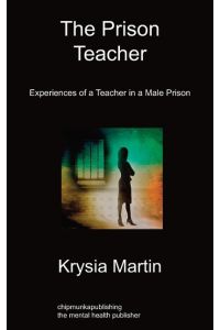 The Prison Teacher  - Experiences of a Teacher in a Male Prison