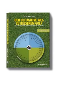 Der ultimative Weg zu besserem Golf  - Die ganzheitliche Analyse für den Golfspieler