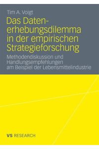 Das Datenerhebungsdilemma in der empirischen Strategieforschung  - Methodendiskussion und Handlungsempfehlungen am Beispiel der Lebensmittelindustrie