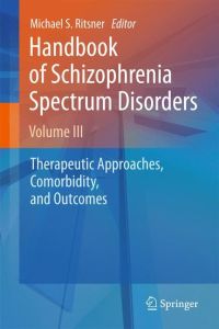Handbook of Schizophrenia Spectrum Disorders, Volume III  - Therapeutic Approaches, Comorbidity, and Outcomes