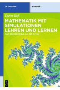 Mathematik mit Simulationen lehren und lernen  - Plus 2000 Beispiele aus der Physik