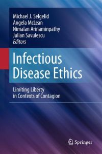 Infectious Disease Ethics  - Limiting Liberty in Contexts of Contagion
