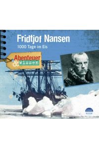 Fridtjof Nansen  - 1000 Tage im Eis