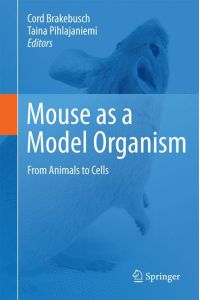 Mouse as a Model Organism  - From Animals to Cells