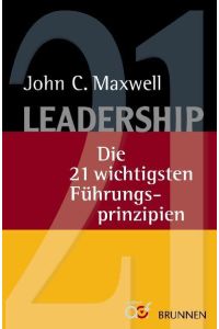 Leadership  - Die 21 wichtigsten Führungsprinzipien
