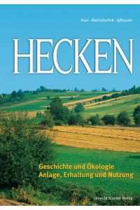 Hecken  - Geschichte und Ökologie; Anlage, Erhaltung und Nutzung