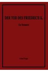 Der Tod des Friedrich K.   - Ein Testament