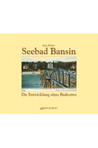 Seebad Bansin  - Die Entwicklung eines Badeortes - Ansichten von gestern und heute