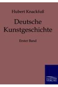 Deutsche Kunstgeschichte  - Erster Band