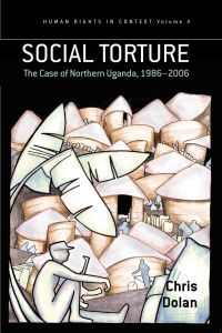 Social Torture  - The Case of Northern Uganda, 1986-2006
