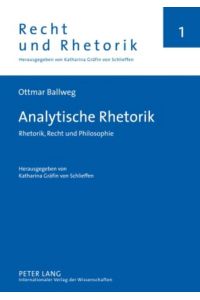 Analytische Rhetorik  - Rhetorik, Recht und Philosophie- Herausgegeben von Katharina Gräfin von Schlieffen