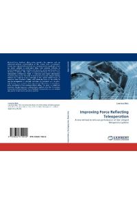 Improving Force Reflecting Teleoperation  - A new method to enhance performance of time delayed teleoperator systems