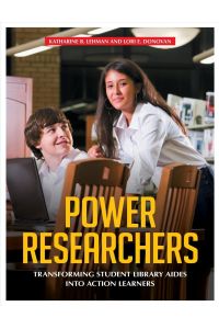 Power Researchers  - Transforming Student Library Aides Into Action Learners