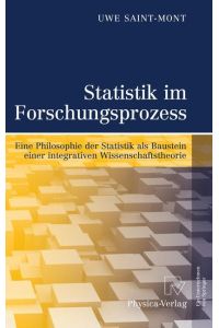 Statistik im Forschungsprozess  - Eine Philosophie der Statistik als Baustein einer integrativen Wissenschaftstheorie