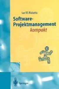 Software-Projektmanagement kompakt  - Für Studium und Praxis