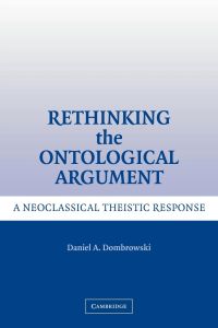 Rethinking the Ontological Argument  - A Neoclassical Theistic Response