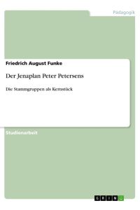 Der Jenaplan Peter Petersens  - Die Stammgruppen als Kernstück