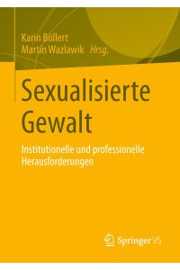 Sexualisierte Gewalt  - Institutionelle und professionelle Herausforderungen