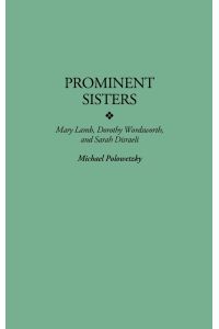 Prominent Sisters  - Mary Lamb, Dorothy Wordsworth, and Sarah Disraeli