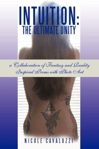 Intuition  - The Ultimate Unity: a Collaboration of Fantasy and Reality Inspired Poems with Photo Art