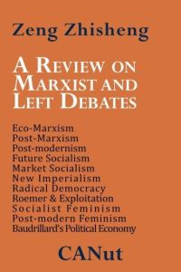 A Review on Marxist and Left Debates  - Post-Marxism, Eco-Marxism, Post-Modernism, Future Socialism, Market Socialism, New Imperialism, Radical Democr