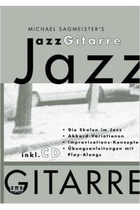 Michael Sagmeisters JazzGitarre. Mit CD  - Die Skalen im Jazz. Akkord-Variationen. Improvisations-Konzepte. Übungsanleitungen mit Play-Alongs