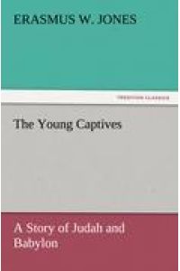 The Young Captives  - A Story of Judah and Babylon