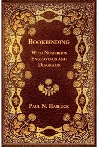 Bookbinding - With Numerous Engravings and Diagrams