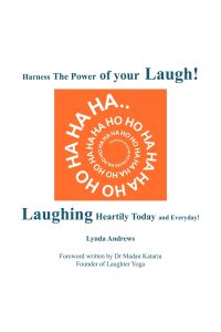 Harness The Power of your Laugh!  - Laughing Heartily Today and Everyday!