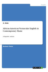 African American Vernacular English in Contemporary Music  - A linguistic analysis