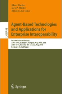 Agent-Based Technologies and Applications for Enterprise Interoperability  - International Workshops ATOP 2009, Budapest, Hungary, May 12, 2009, and ATOP 2010, Toronto, ON, Canada, May 10, 2010, Revised Selected Papers