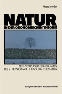 Natur in der ökonomischen Theorie  - Teil 1: Vorklassik ¿ Klassik ¿ Marx, Teil 2: Naturherrschaft als ökonomische Theorie ¿ Die Physiokraten