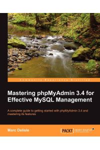 Mastering Phpmyadmin 3. 4 for Effective MySQL Management