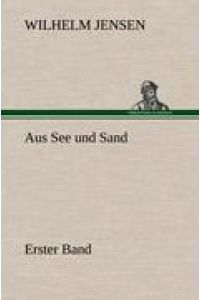Aus See und Sand - Erster Band