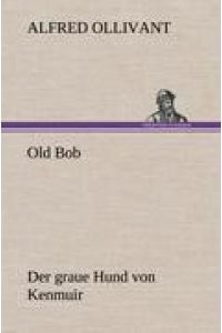 Old Bob - Der graue Hund von Kenmuir