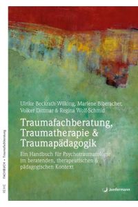 Taumafachberatung, Traumatherapie & Traumapädagogik  - Ein Handbuch zur Psychotraumatologie im beraterischen & pädagogischen Kontext
