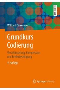 Grundkurs Codierung  - Verschlüsselung, Kompression und Fehlerbeseitigung