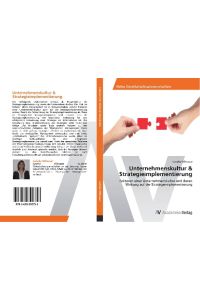 Unternehmenskultur & Strategieimplementierung  - Faktoren einer Unternehmenskultur und deren Wirkung auf die Strategieimplementierung