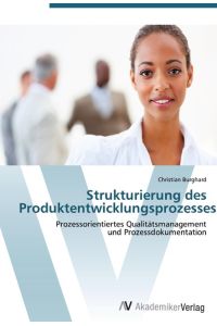 Strukturierung des Produktentwicklungsprozesses  - Prozessorientiertes Qualitätsmanagement  und Prozessdokumentation