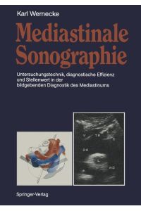 Mediastinale Sonographie  - Untersuchungstechnik, diagnostische Effizienz und Stellenwert in der bildgebenden Diagnostik des Mediastinums