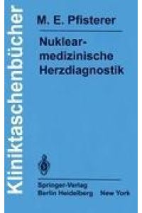 Nuklearmedizinische Herzdiagnostik  - Methodik, Diagnostik, Differentialdiagnose, Therapiekontrolle und Indikationen bei der koronaren Herzkrankheit
