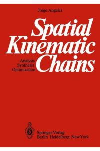 Spatial Kinematic Chains  - Analysis ¿ Synthesis ¿ Optimization