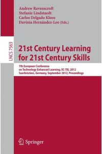 21st Century Learning for 21st Century Skills  - 7th European Conference on Technology Enhanced Learning, EC-TEL 2012, Saarbrücken, Germany, September 18-21, 2012, Proceedings