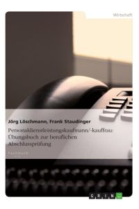 Personaldienstleistungskaufmann/-kauffrau: Übungsbuch zur beruflichen Abschlussprüfung
